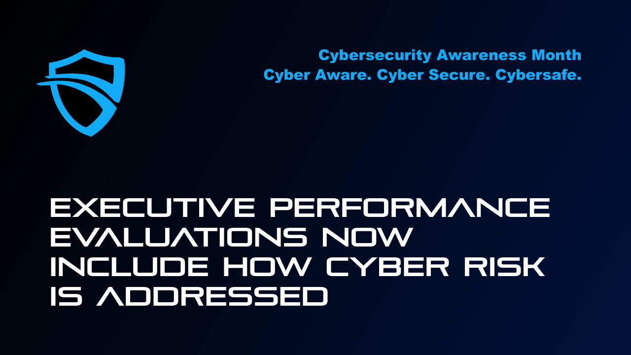 Cybersafe-ExecutivePerformanceEvaluationsNowIncludeHowCyberRiskIsAddressed-thumbnail