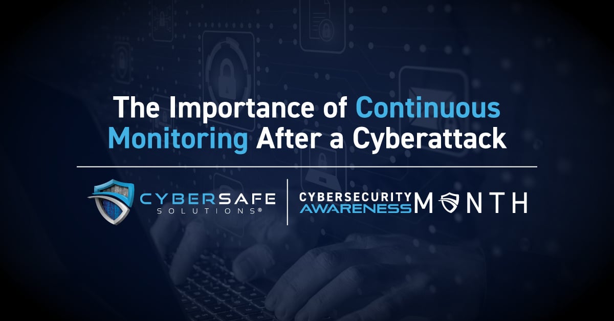 The Importance of Continuous Monitoring After a Cyberattack